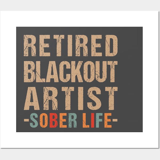 Retired Blackout Artist Funny Sobriety Anniversary Sober Life Wall Art by Shop design